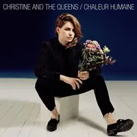 Chaleur Humaine | Christine and The Queens