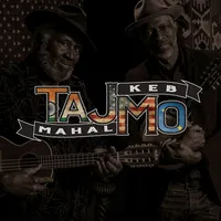 TajMo | Taj Mahal and Keb' Mo'