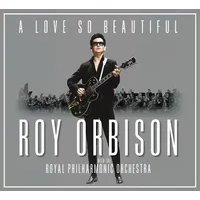 A Love So Beautiful | Roy Orbison and The Royal Philharmonic Orchestra