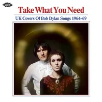 Take What You Need: UK Covers of Bob Dylan Songs 1964-69 | Various Artists