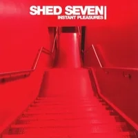 Instant Pleasures | Shed Seven