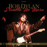 Trouble No More: 1979-1981 | Bob Dylan