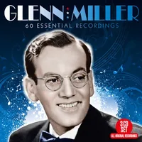 60 Essential Recordings | Glenn Miller