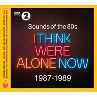 Sounds of the 80s: I Think We're Alone Now (1987-1989) | Various Artists