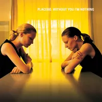 Without You I'm Nothing | Placebo