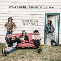 Turn Off the News (Build a Garden) | Lukas Nelson & Promise of the Real