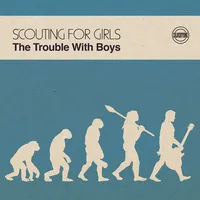 The Trouble With Boys | Scouting for Girls