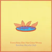 Everything Else Has Gone Wrong | Bombay Bicycle Club