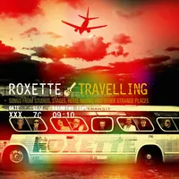 Travelling: Songs from Studios, Stages, Hotel Rooms & Other Strange Places | Roxette