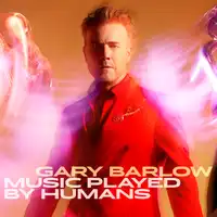 Music Played By Humans | Gary Barlow
