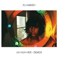 Uh Huh Her - Demos | PJ Harvey