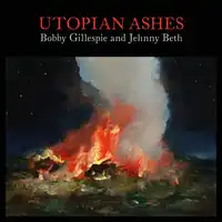 Utopian Ashes | Bobby Gillespie & Jehnny Beth