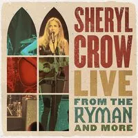 Live from the Ryman and More | Sheryl Crow