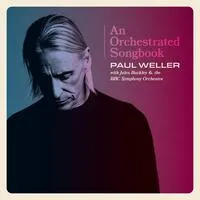 An Orchestrated Songbook: Paul Weller With Jules Buckley & the BBC Symphony Orchestra | Paul Weller with Jules Buckley & BBC Symphony Orchestra