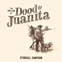 The Ballad of Dood & Juanita | Sturgill Simpson