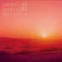 Fear & Fantasy | Vapors of Morphine