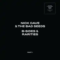 B-sides & Rarities: Part I | Nick Cave and the Bad Seeds