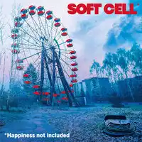 *Happiness Not Included | Soft Cell