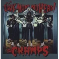 Look Mom No Head! | The Cramps