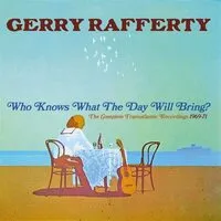 Who Knows What the Day Will Bring?: The Complete Transatlantic Recordings 1969-71 | Gerry Rafferty