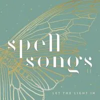 Spell Songs II: Let the Light In | Spell Songs