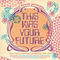 This Was Your Future: Space Rock (And Other Psychedelics) 1978-1998 | Various Artists