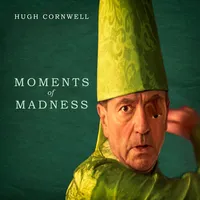Moments of Madness | Hugh Cornwell