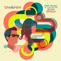 Melt Away: A Tribute to Brian Wilson | She & Him