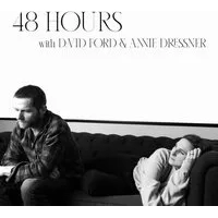 48 Hours With David Ford and Annie Dressner | David Ford and Annie Dressner