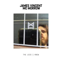 The Less I Knew | James Vincent McMorrow