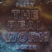 The Real Work | Party Dozen