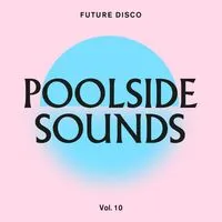Future Disco Presents: Poolside Sounds - Volume 10 | Various Artists