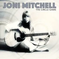 The Circle Game | Joni Mitchell