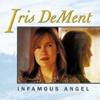 Infamous Angel | Iris Dement