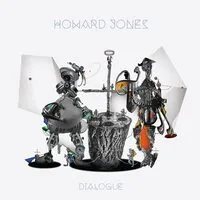 Dialogue | Howard Jones