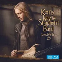 Trouble Is... 25 | Kenny Wayne Shepherd