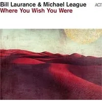 Where You Wish You Were | Bill Laurance & Michael League