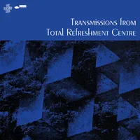 Transmissions from Total Refreshment Centre | Various Artists