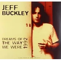 Dreams of the Way We Were Live 1992: Live Radio Broadcast | Jeff Buckley