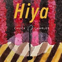 Hiya | Chuck Charles