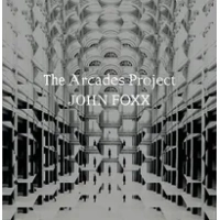 The Arcades Project | John Foxx