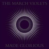 Made Glorious (RSD 2023) | The March Violets