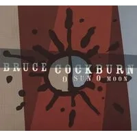 O sun o moon | Bruce Cockburn