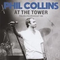 At the Tower: Philadelphia Broadcast 1982 | Phil Collins
