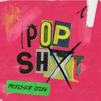 Pop Shxt | Professor Green