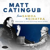 From Samoa to Sinatra: Dedicated to and Featuring Mavis Rivers | Matt Catingub