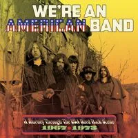 We're an American Band: A Journey Through the USA Hard Rock Scene 1967-1973 | Various Artists