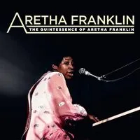 The Quintessence of Aretha Franklin | Aretha Franklin