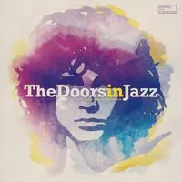 The Doors in Jazz: A Jazz Tribute to the Doors | Various Artists