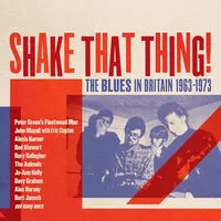 Shake That Thing!: The Blues in Britain 1963-1973 | Various Artists